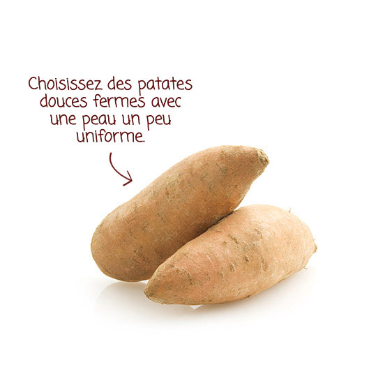 Choisissez des patates douces fermes avec une peau un peu uniforme.